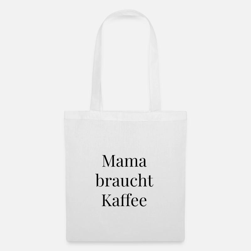Mama braucht Kaffee – immer. - Stoffbeutel - Weiß