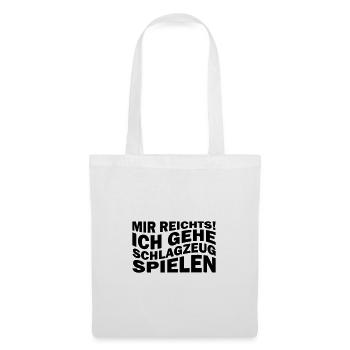 Mir reichts! Ich gehe Schlagzeug spielen - Stoffbeutel - Weiß - Vorne