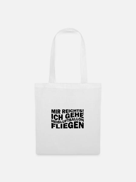 Mir reichts! Ich gehe Heißluftballon fliegen - Stoffbeutel - Weiß