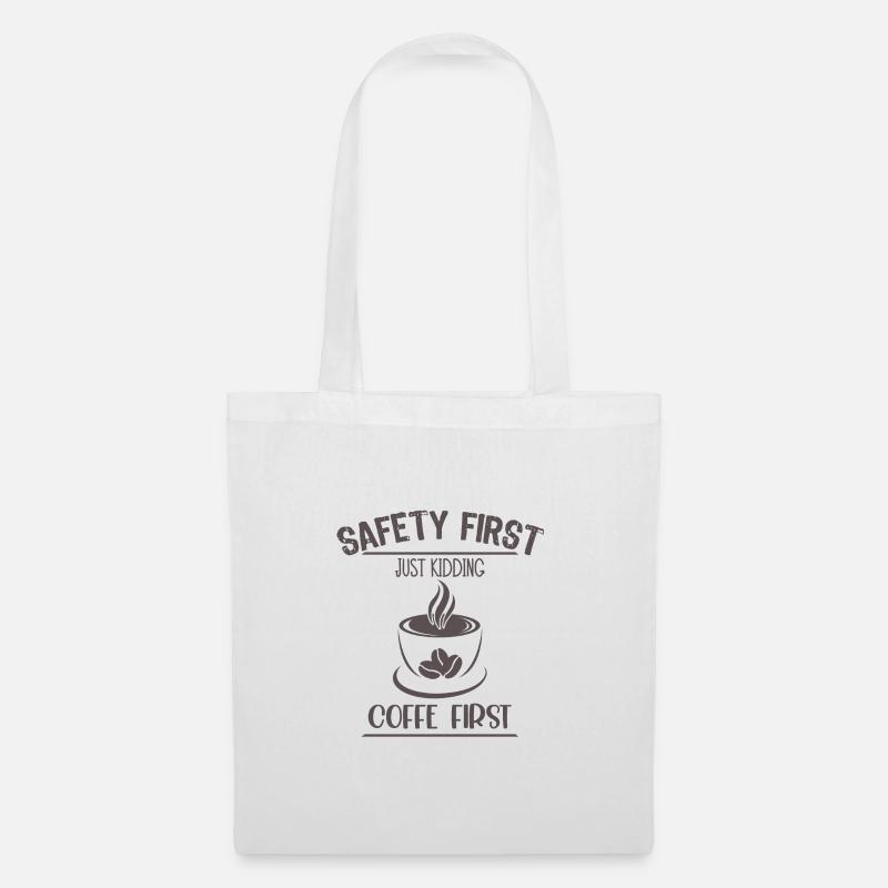 Safety First Just Kidding Coffe First1 - Tote Bag - white