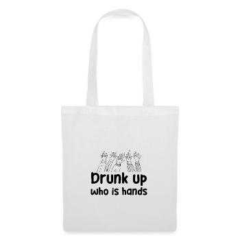 If you're drunk, you've got your hands full - Funny Tr - Tote Bag - white - Front