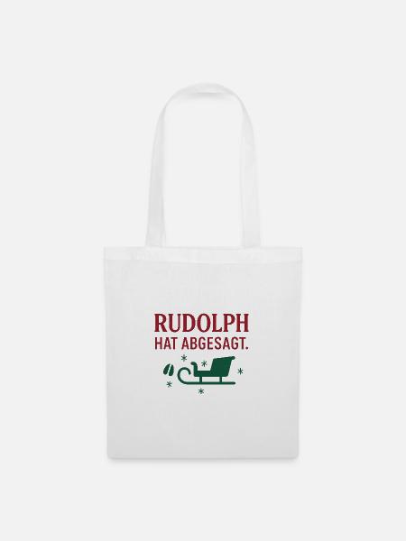 Rudolph hat abgesagt - Stoffbeutel - Weiß