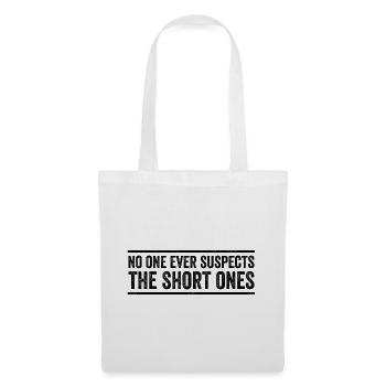 No One Ever Suspects The Short Ones - Tote Bag - white - Front