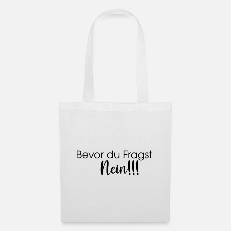 Bevor du Fragst Nein!!! - Stoffbeutel - Weiß