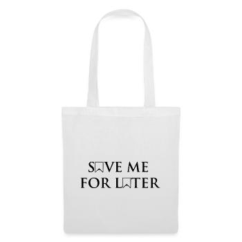 Save me for later black - Tote Bag - white - Front