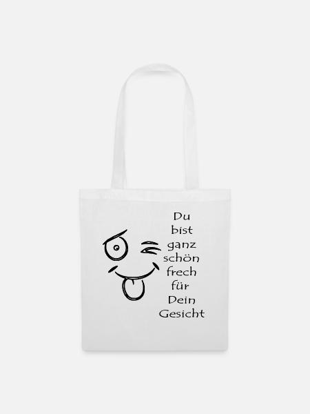 Du bist ganz schoen frech fuer Dein Gesicht - Stoffbeutel - Weiß
