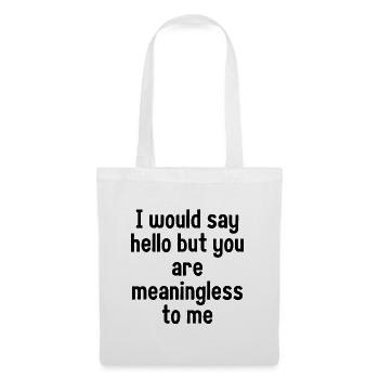 I Would Say Hello But... - Tote Bag - white - Front