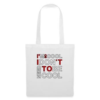 I'm so cool I don't need to be cool - Tote Bag - white - Front