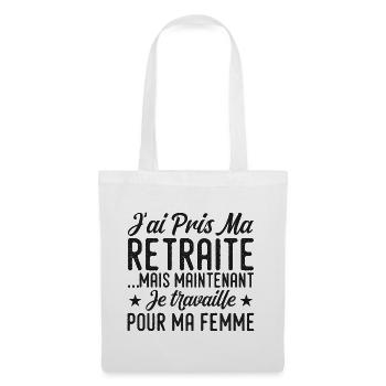 I retired, I work for my wife - Tote Bag - white - Front