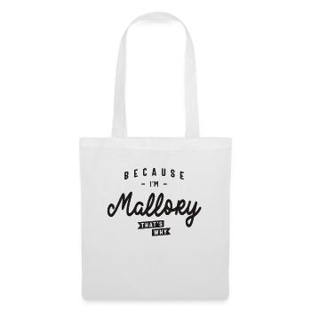 Because I'm Mallory That's Why Personalized Name - Tote Bag - white - Front