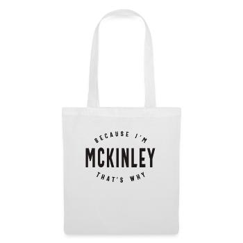 Because I'm Mckinley That's Why Personalized Name - Tote Bag - white - Front