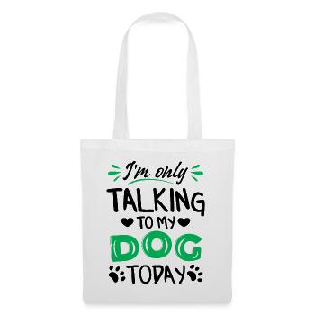 Je ne parle qu’à mon chien aujourd’hui - Sac en tissu - blanc - Devant