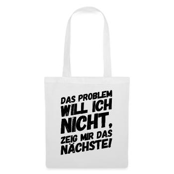Lustige Sprüche Bürohumor Problem - Stoffbeutel - Weiß - Vorne