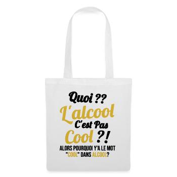 Quoi L'alcool C'est Pas Cool Humour Alcool - Sac en tissu - blanc - Devant