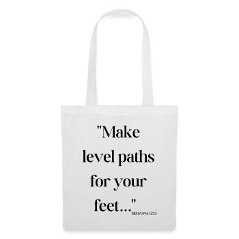 Make level paths for your feet - Bible quote - Tote Bag - white - Front