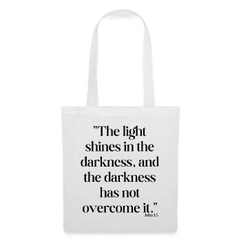 The light shines in the darkness... - Tote Bag - white - Front