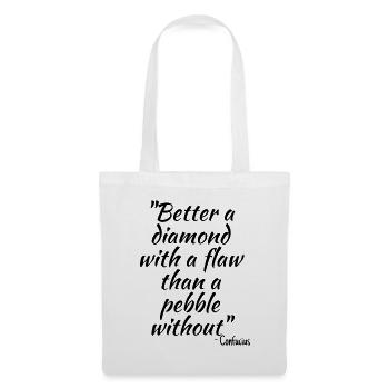 Better a diamond with a flaw than a pebble without - Tote Bag - white - Front