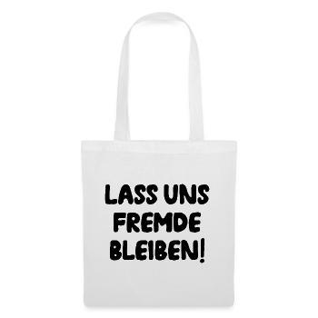 Lass Uns Fremde Bleiben Unbekannt Humor Geschenk - Stoffbeutel - Weiß - Vorne
