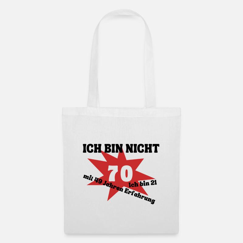 Ich bin nicht 70 - bin 21 mit 49 Jahren Erfahrung - Stoffbeutel - Weiß