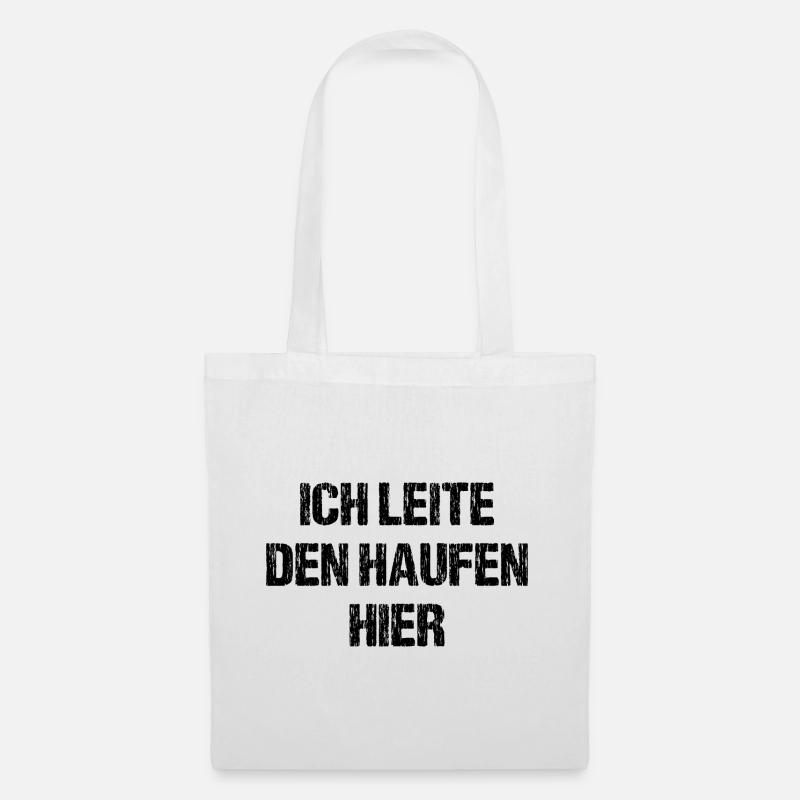 Ich Leite Den Haufen Hier Anstaltsleitung Chef Fun - Stoffbeutel - Weiß