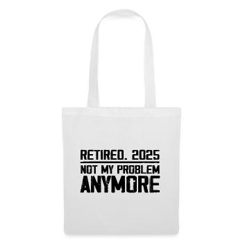 Retirement 2025 Not M Problem Anymore Retired 2025 - Tote Bag - white - Front
