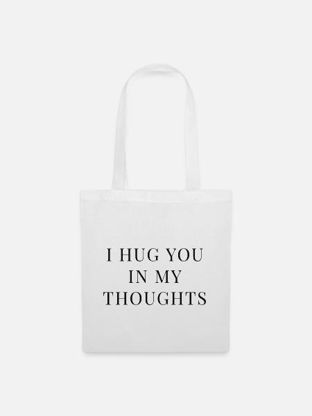 SchriftzugI HUG YOU IN MY THOUGHTS, Gedanken - Stoffbeutel - Weiß