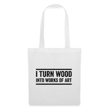 I Turn Wood Into Works Of Art - Tote Bag - white - Front