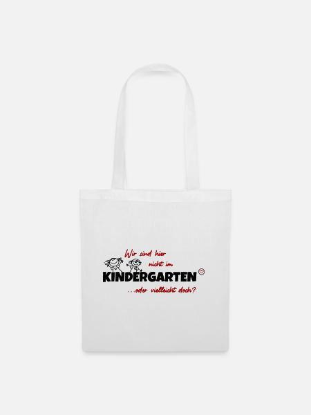 Wir sind hier nicht im Kindergarten - Stoffbeutel - Weiß