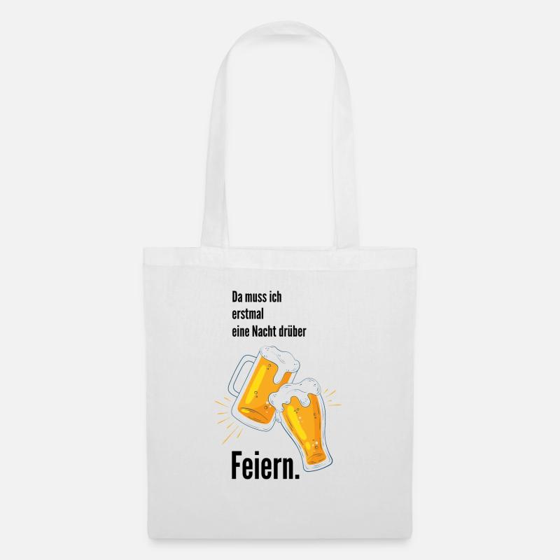 Da muss ich erst einmal eine Nacht drüber feiern. - Stoffbeutel - Weiß