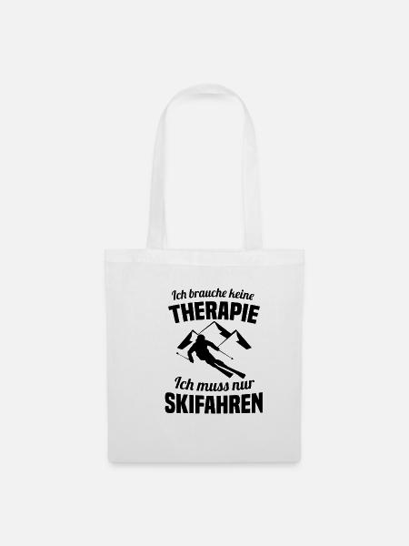 Ich brauche keine Therapie Ich muss nur Skifahren - Stoffbeutel - Weiß