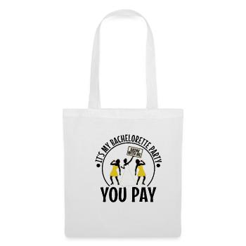 Its my bachelorette party drink with me you pay - Tote Bag - white - Front