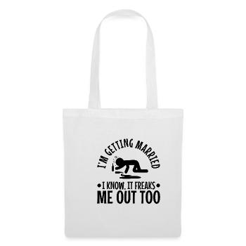 Im getting married I know, it freaks me out too - Tote Bag - white - Front