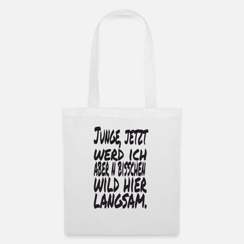 Junge jetzt werd ich aber n bisschen wild hier - Stoffbeutel - Weiß