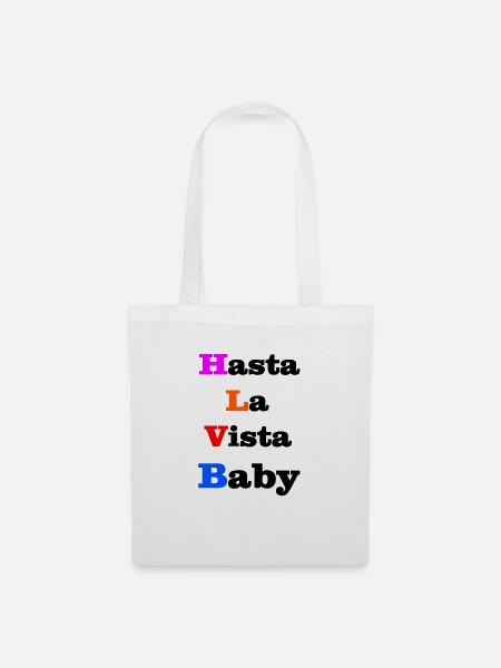 Hasta La Vista Baby - Stoffbeutel - Weiß