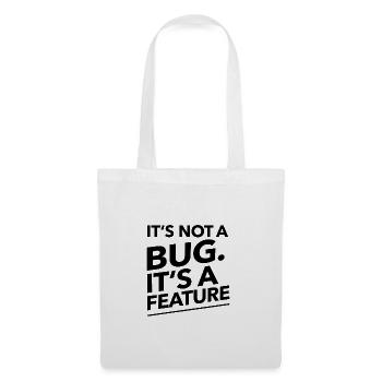 Its not a Bug, its a Feature - Stoffbeutel - Weiß - Vorne
