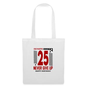 Happy Birthday 25 Stay Positive Never Give Up - Stoffbeutel - Weiß - Vorne