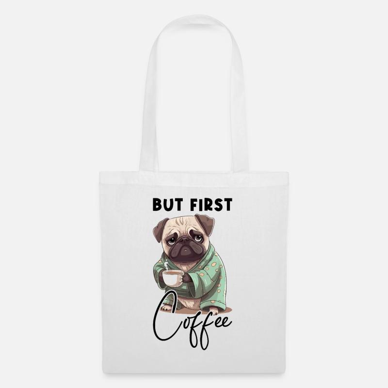 Kaffee Mops Hund But First Coffee Spruch Lustig - Stoffbeutel - Weiß