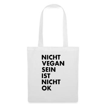 nicht vegan sein ist nicht ok - Stoffbeutel - Weiß - Vorne