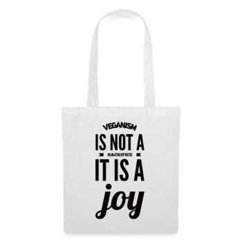 Veganism Is Not A Sacrifice It Is A Joy - Tote Bag - white - Front