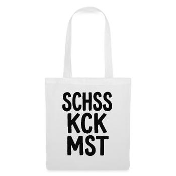 Schss Kck Mst – Fluch-Spruch Statement - Stoffbeutel - Weiß - Vorne