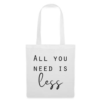 All you need is less Minimalismus Sprüche - Stoffbeutel - Weiß - Vorne