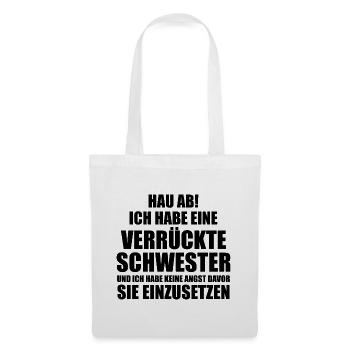 Hau ab! ich habe eine verrückte schwester - Stoffbeutel - Weiß - Vorne