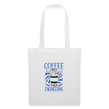Engineer Gift Coffee First Then Engineering - Tote Bag - white - Front