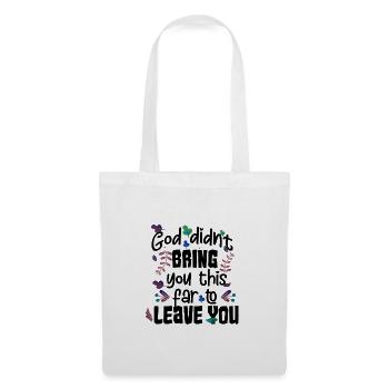God Didn't Bring You This Far to Leave You - Tote Bag - white - Front