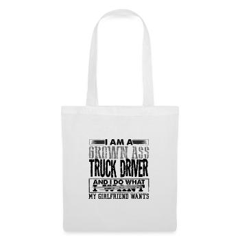 Grown Ass Truck Driver Do What Girlfriend Wants - Tote Bag - white - Front