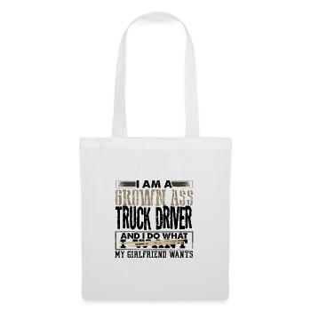 Grown Ass Truck Driver Do What Girlfriend Wants - Tote Bag - white - Front