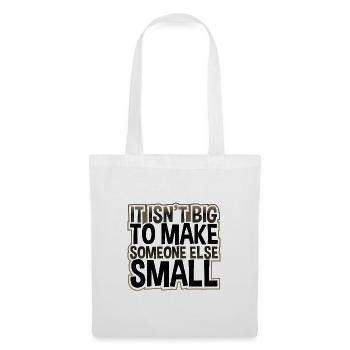 Anti Bullying Gifts Isn't Big Make Someone Else - Tote Bag - white - Front