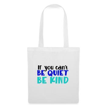 Kindness Gift If You Can't Be Good Be Quiet Anti - Tote Bag - white - Front