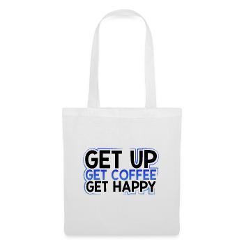 Coffee Addict Gift Get Up Get Coffee Get Happy - Tote Bag - white - Front