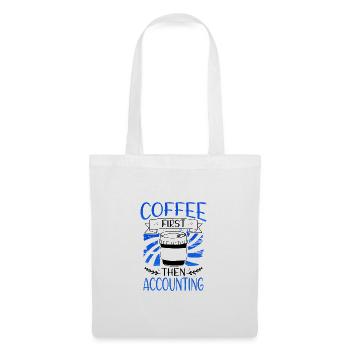 Buchhalter Geschenk Kaffee zuerst dann Buchhaltung Geschenke - Stoffbeutel - Weiß - Vorne